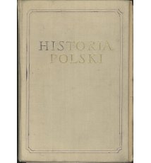 Historia Polski. Tom I do roku 1764