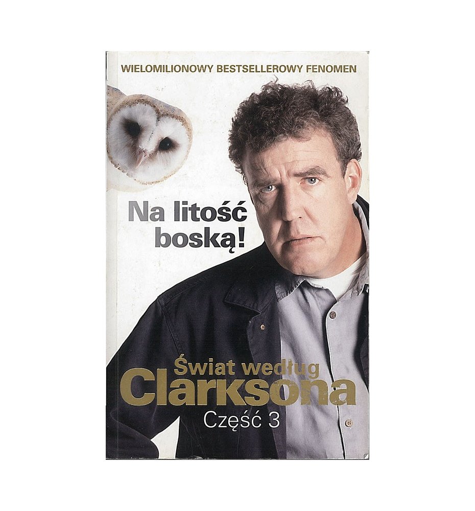 Świat według Clarksona. Część 3. Na litość boską!