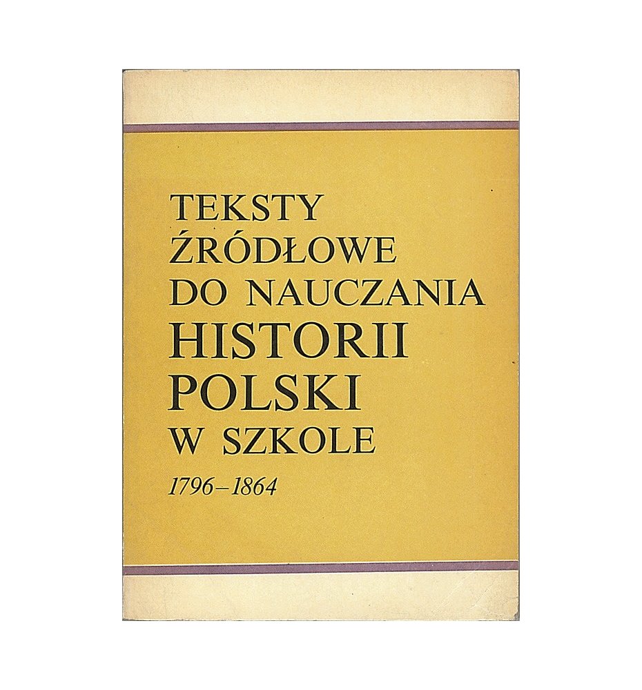 Teksty źródłowe do nauczania historii Polski w szkole