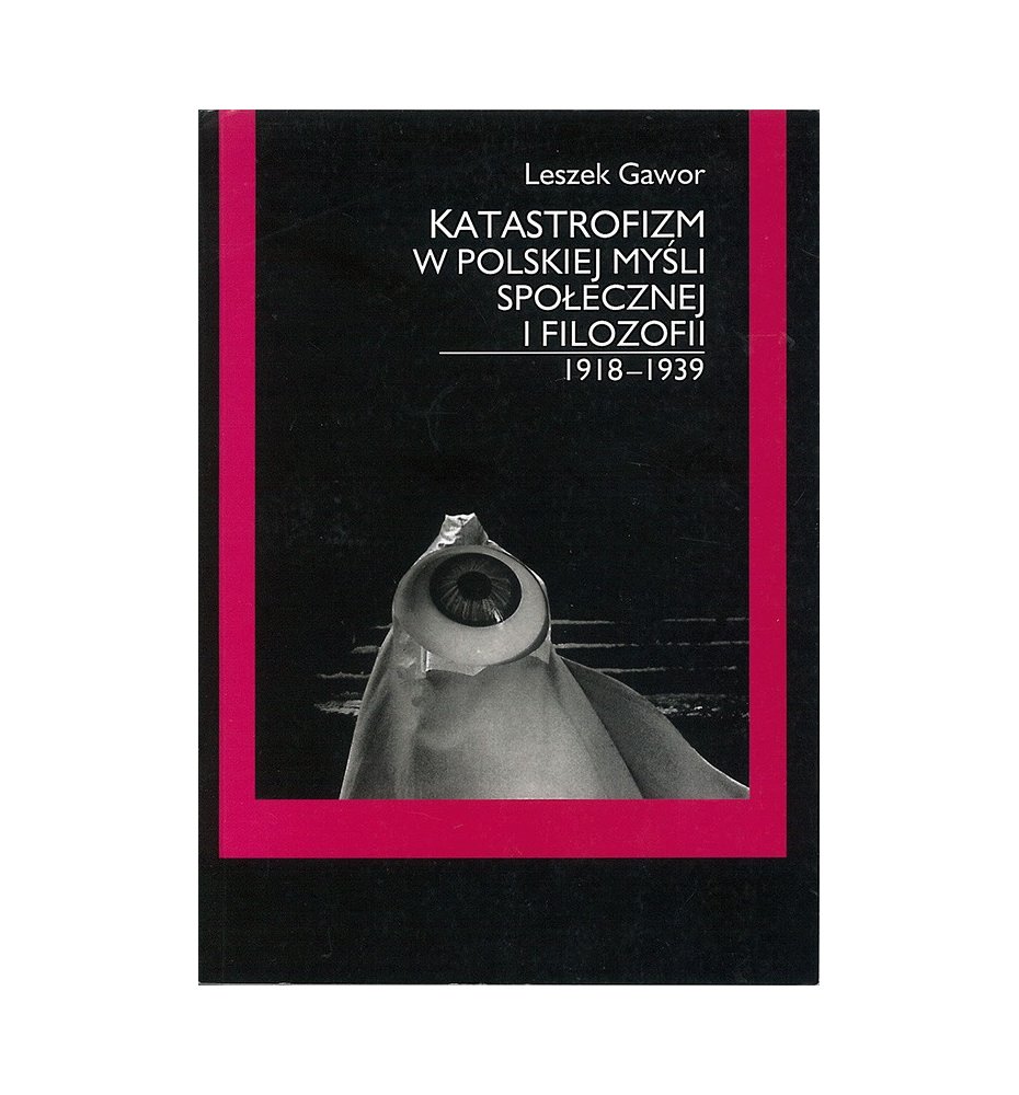Katastrofizm w polskiej myśli społecznej i filozofii 1918-1939