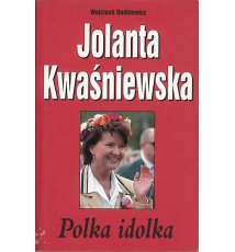 Jolanta Kwaśniewska. Polka idolka