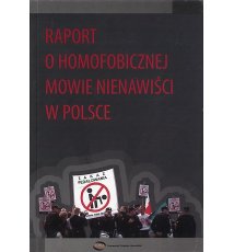 Raport o homofobicznej mowie nienawiści w Polsce