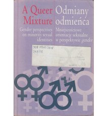 Odmiany odmieńca / A Queer Mixture