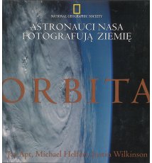 Orbita. Astronauci NASA fotografują Ziemię