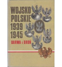 Wojsko Polskie 1939-1945. Barwa i broń