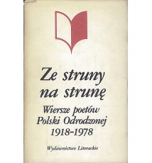 Ze struny na strunę. Wiersze poetów Polski Odrodzonej 1918-1978