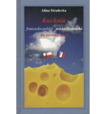 Kuchnia francusko-polska i polsko-francuska dla początkujących