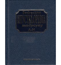 Podręczna mini encyklopedia medycyny (A-Ż)
