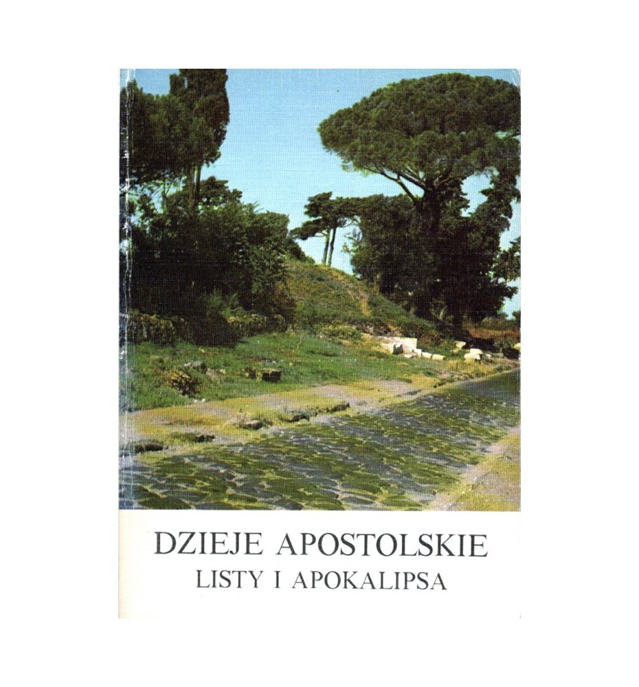 Dzieje Apostolskie. Listy i Apokalipsa