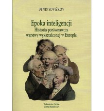 Epoka inteligencji. Historia porównawcza warstwy wykształconej w Europie