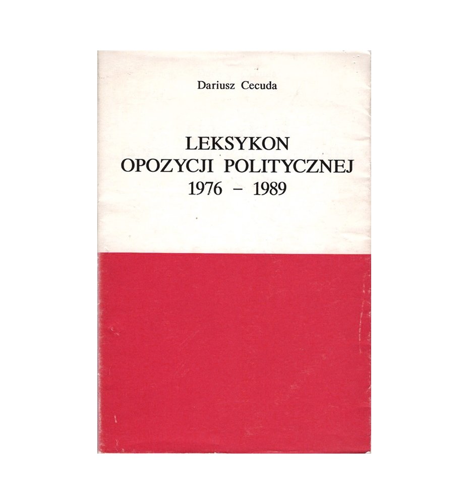 Leksykon opozycji politycznej 1976 - 1989