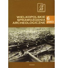 Wielkopolskie Sprawozdania Archeologiczne, tom 6/2003