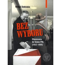 Bez wyboru. Głosowania do Sejmu PRL (1952–1989)