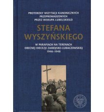 Protokoły wizytacji kanonicznych przeprowadzonych przez biskupa lubelskiego Stefana Wyszyńskiego