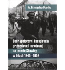 Opór społeczny i konspiracja proweniencji narodowej na terenie Skawiny w latach 1945-1956