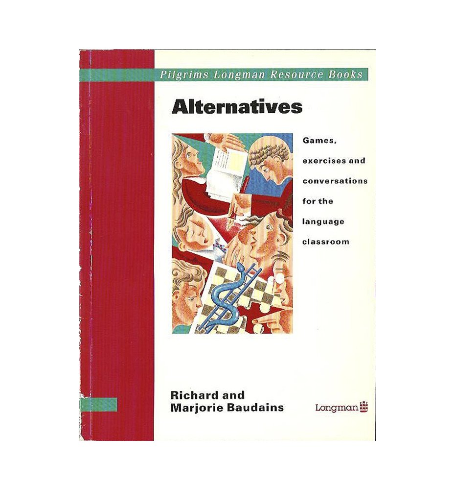 Alternatives .Games, Exercises and Conversations for the Language Classroom