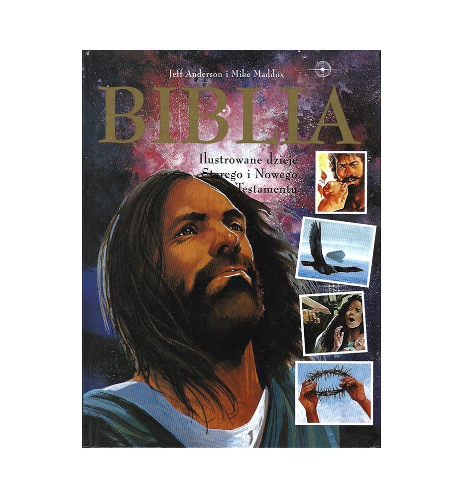 Biblia. Ilustrowane dzieje Starego i Nowego Testamentu