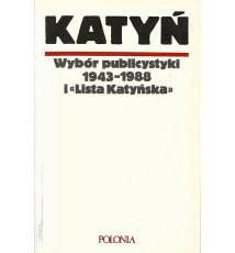 Katyń. Wybór publicystyki 1943-1988 i Lista Katyńska