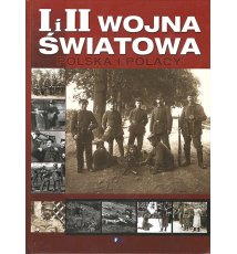 I i II wojna światowa. Polska i Polacy
