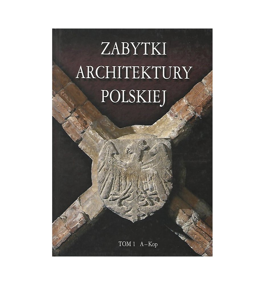 Zabytki architektury polskiej. Tom I
