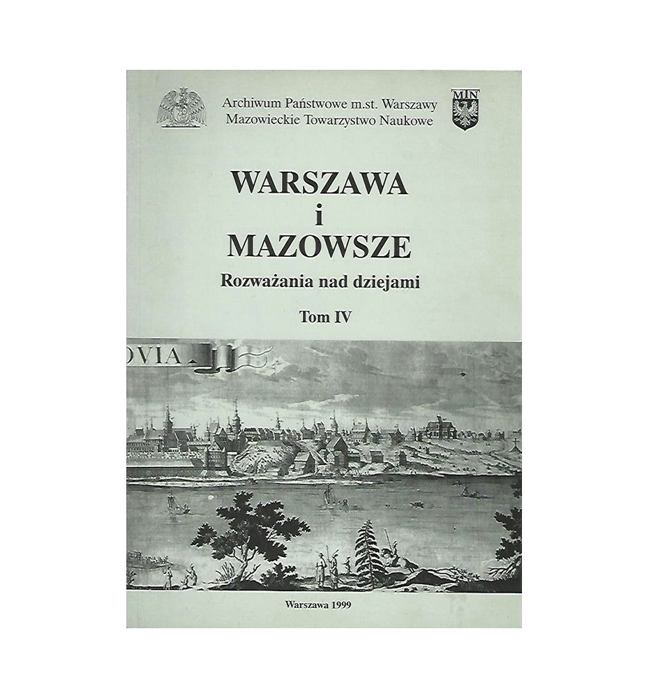 Warszawa i Mazowsze. Rozważania nad dziejami. Tom IV