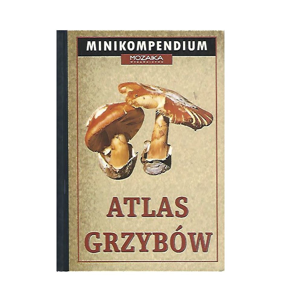 Atlas grzybów. Minikompendium