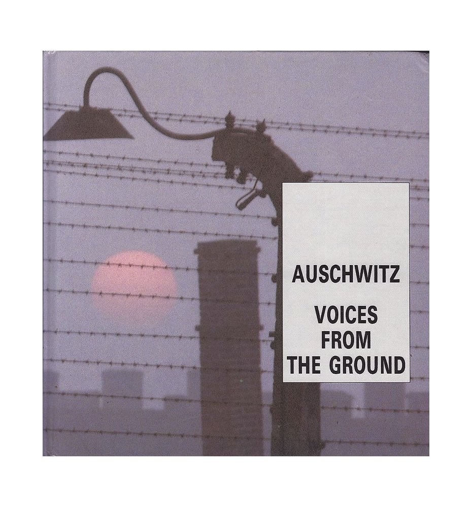 Auschwitz. Voices from the Ground