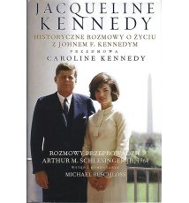 Jacqueline Kennedy. Historyczne rozmowy o życiu z Johnem F. Kennedym