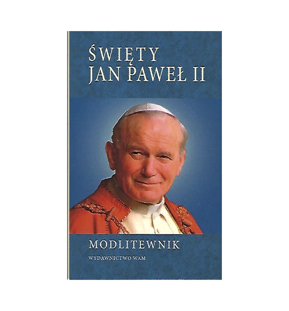 Święty Jan Paweł II. Modlitewnik