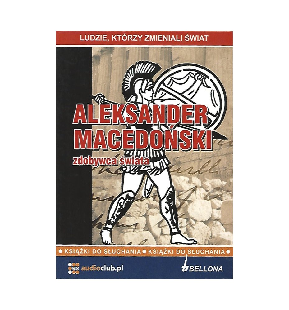 Aleksander Macedoński - zdobywca świata. Audiobook