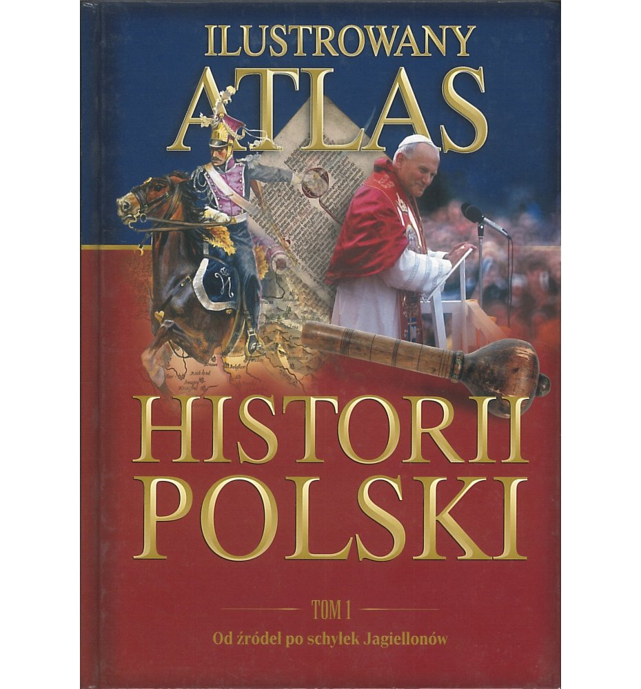 Ilustrowany atlas. Historia Polski T1