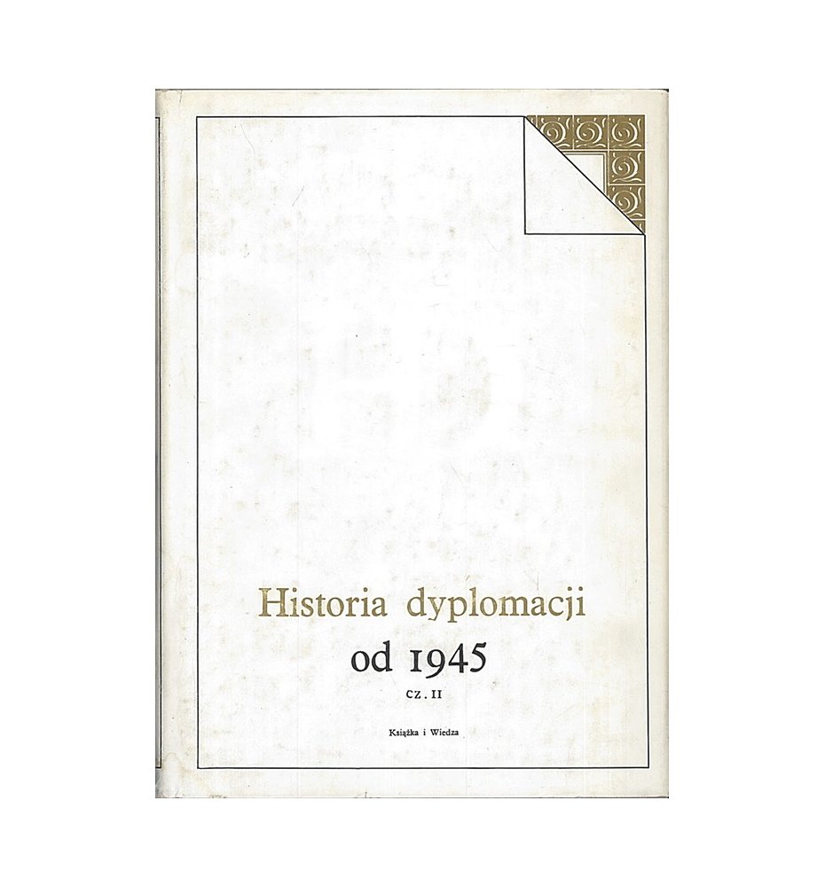 Historia dyplomacji od 1945 r. Tom V, cz. druga
