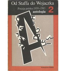 Od Staffa do Wojaczka poezja polska 1939-1985. Antologia