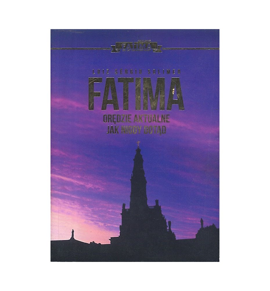 Fatima - orędzie aktualne jak nigdy dotąd