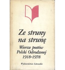 Ze struny na strunę. Wiersze poetów Polski Odrodzonej 1918-1978