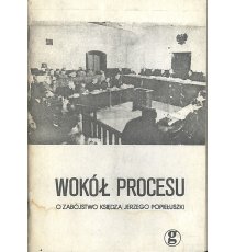 Wokół procesu o zabójstwo księdza Jerzego Popiełuszki