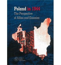 Poland in 1944. The Perspective of Allies and Enemies