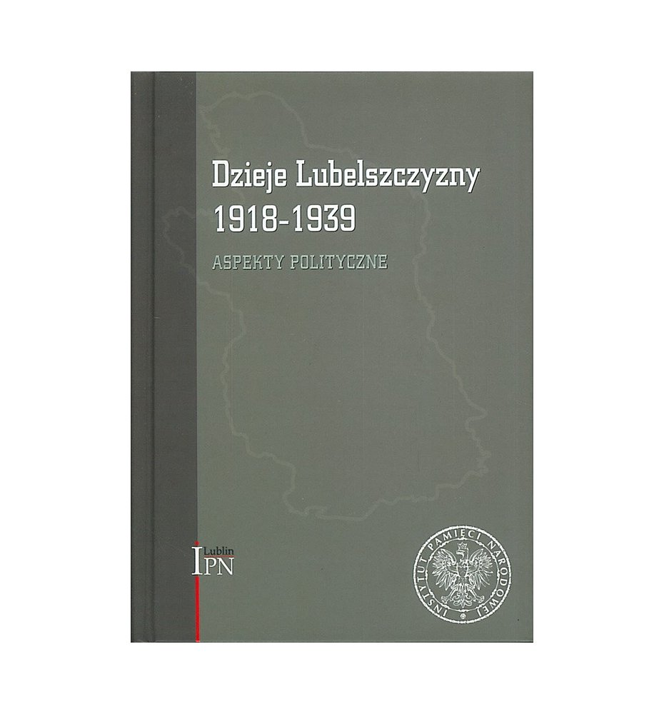 Dzieje Lubelszczyzny 1918–1939. Aspekty polityczne