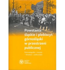 Powstania śląskie i plebiscyt górnośląski w przestrzeni publicznej