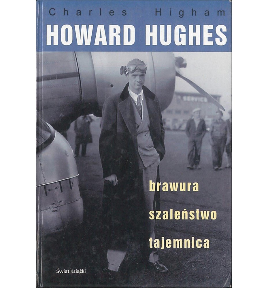 Howard Hughes - brawura, szaleństwo, tajemnica