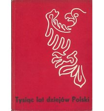 Tysiąc lat dziejów Polski