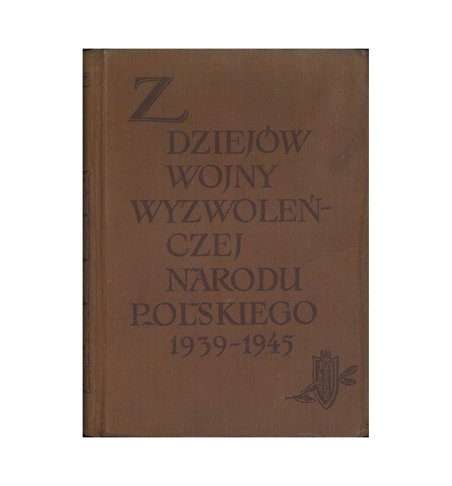 Z dziejów wojny wyzwoleńczej narodu polskiego 1939-1945